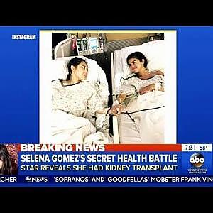 Selena Gomez - Reveals Her Battle With Lupus Resulted In A Kidney Transplant